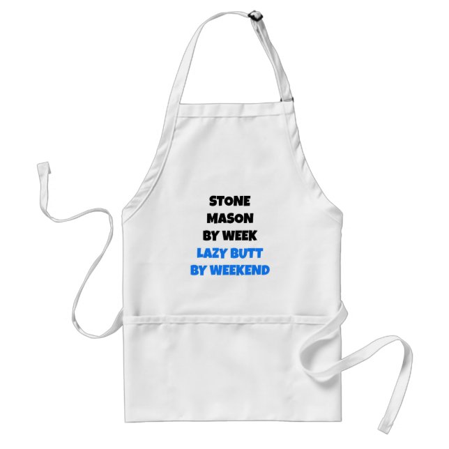 Stone Mason by Week Lazy Butt by Weekend Adult Apron (Front)