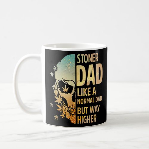Stoner Dad Like A Normal Dad But Way Higher Father Coffee Mug