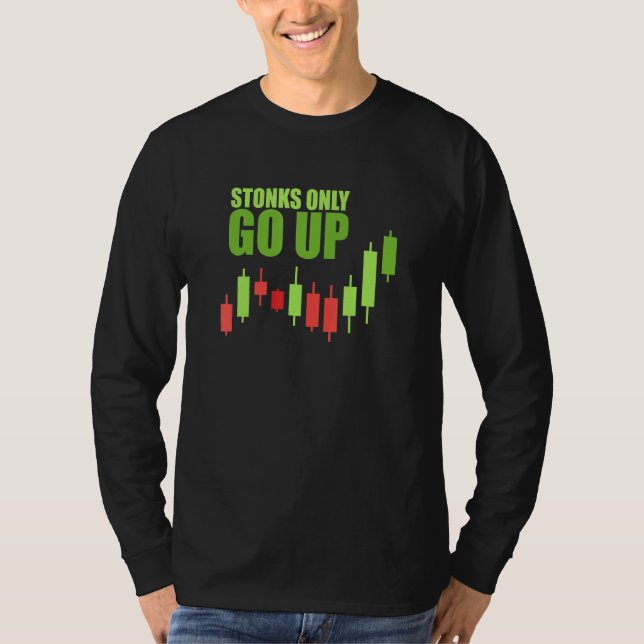 Stonks Only Go Up Trader Stock Meme Investor Tradi T-Shirt (Front)