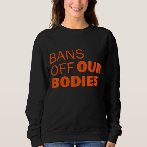 Stop Abortion bans Bans Off Our Bodies My Uterus M Sweatshirt