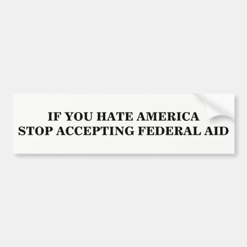 Stop Accepting Federal Aid Bumper Sticker