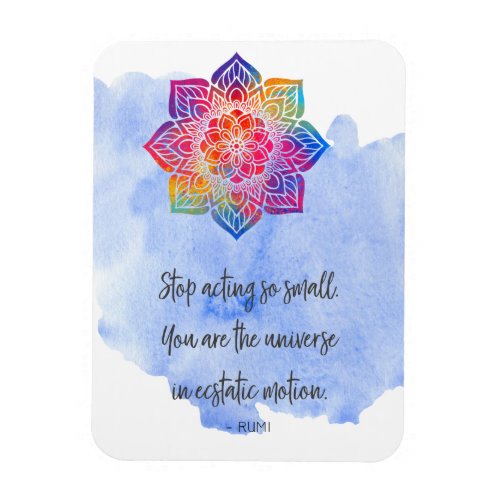 Stop Acting Small Rumi Quote Watercolor Magnet