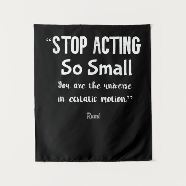 Stop Acting So Small Rumi Saying Quote Positive  . Tapestry (Front)