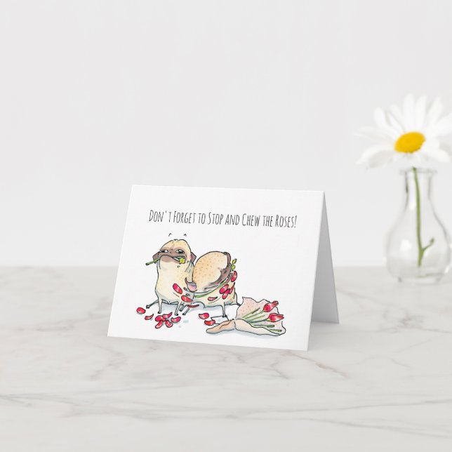 Stop and Chew the Roses pug card (Small Plant)