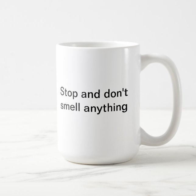 Stop and don't smell anything mug (Right)