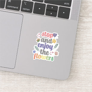 Stop and Enjoy the Flowers Sticker