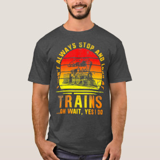 Stop And Look At Trains Train Engineer Railroad T-Shirt