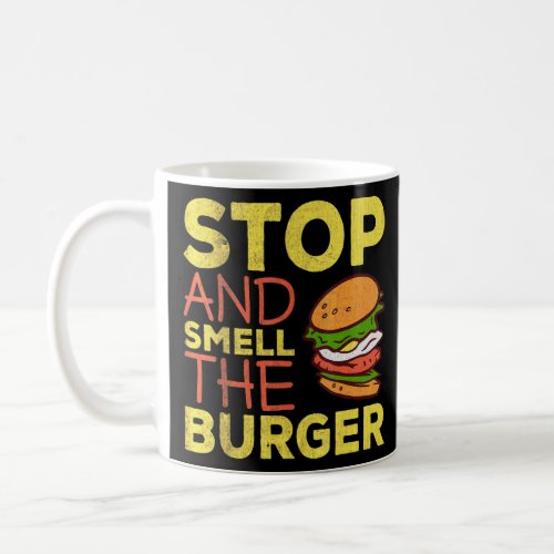 Stop And Smell The Burger I Cheeseburger Design  Coffee Mug