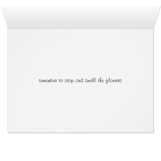Stop and Smell the Flowers Card (Inside Horizontal (Bottom))