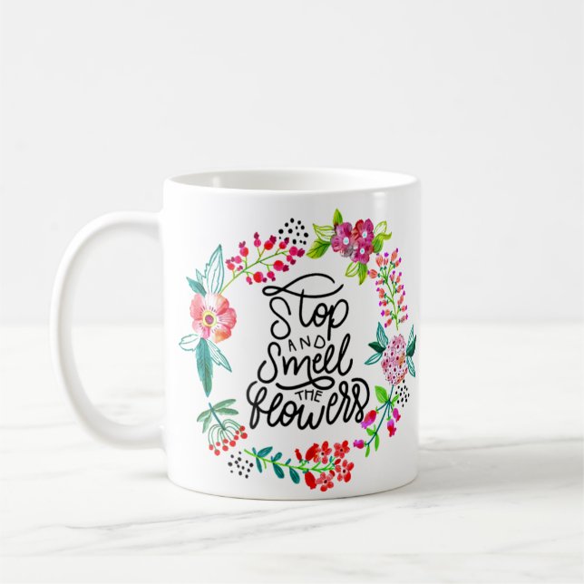 Stop and smell the flowers  coffee mug (Left)