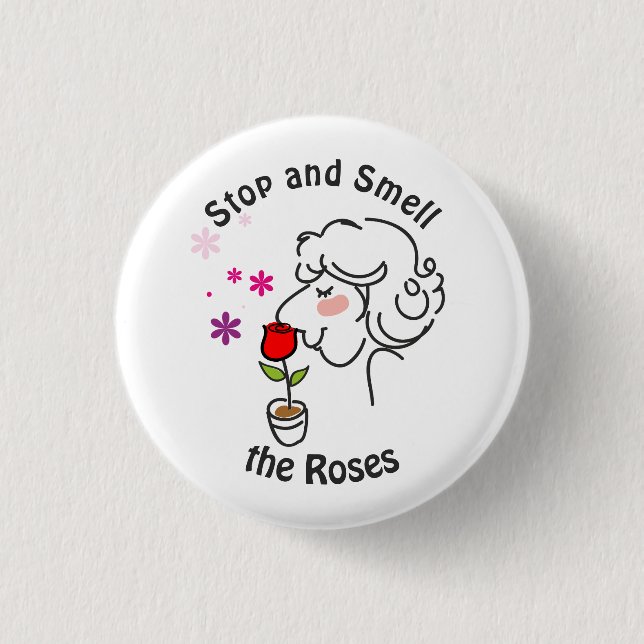 Stop and Smell the Roses Button (Front)