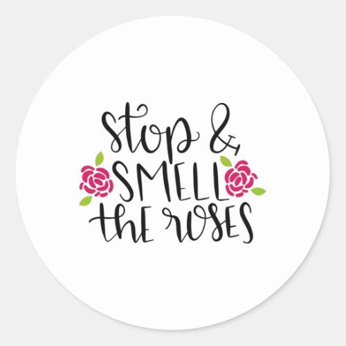 Stop and smell the roses classic round sticker