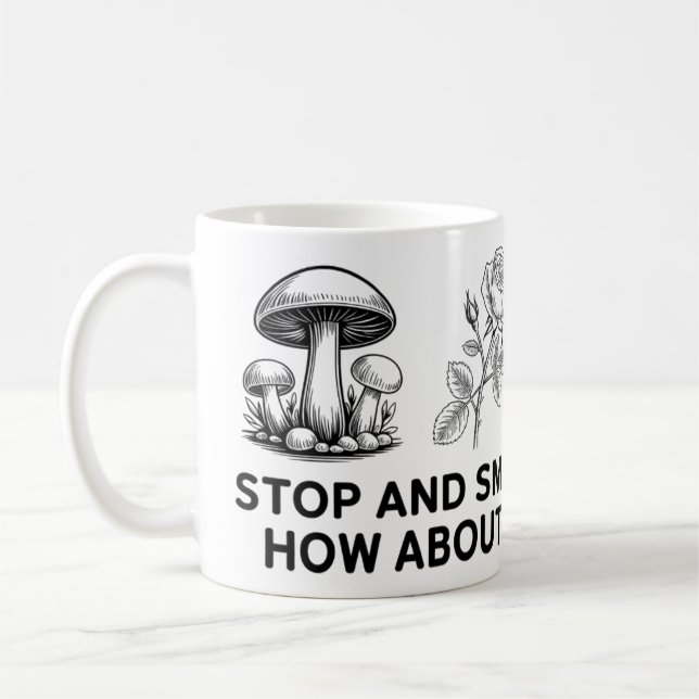 Stop and Smell the Roses? How About Mushrooms? Mug (Left)