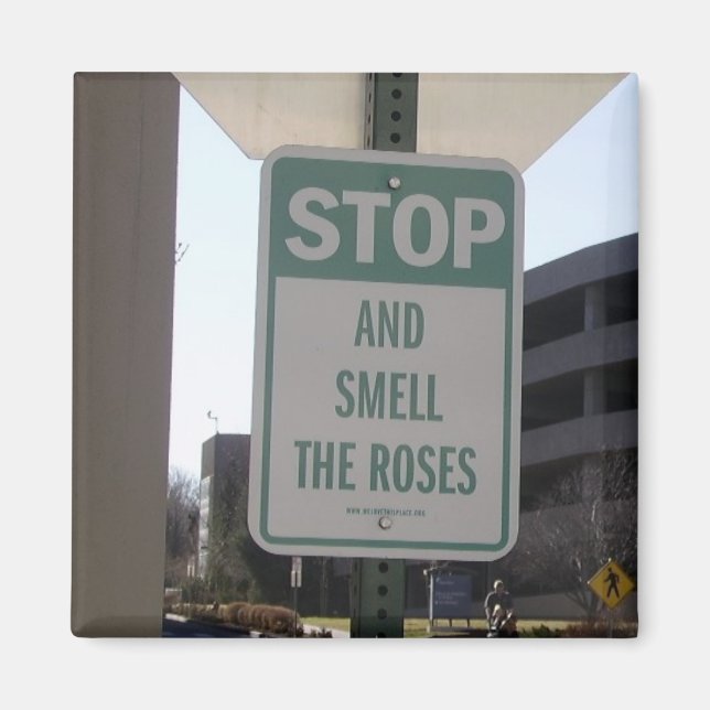 Stop and Smell the Roses Magnet (Front)