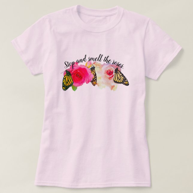 Stop And Smell The Roses Shirt (Design Front)