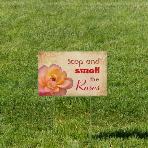 Stop and smell the Roses Yard Sign