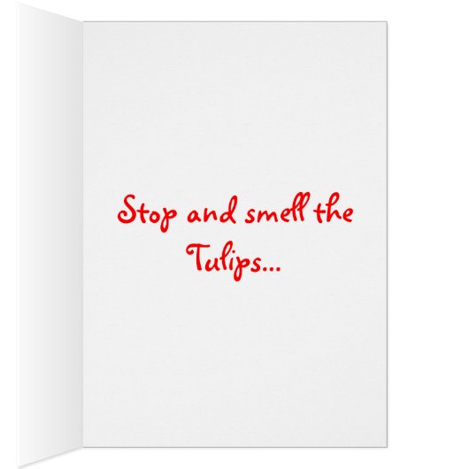 Stop and Smell the Tulips (Inside (Right))