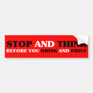 Stop and think dont drink and drive bumper sticker