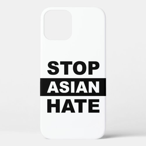 Stop Asian Hate Anti_Racism Slogan Black Logo iPhone 12 Case