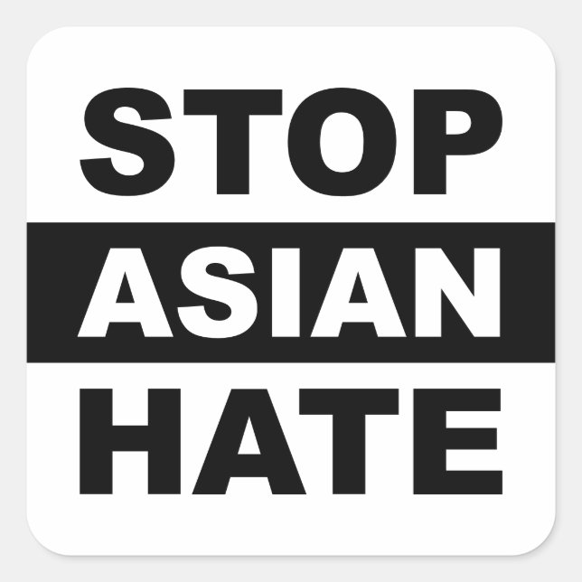 Stop Asian Hate Anti-Racism Slogan White Square Sticker (Front)