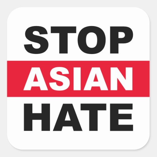 Stop Asian Hate Anti_Racism Slogan White Square Sticker