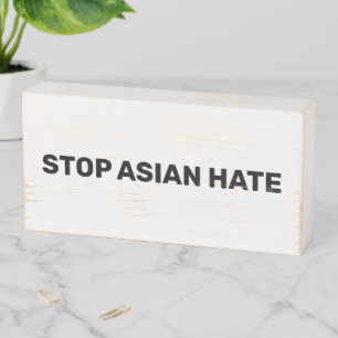 Stop Asian Hate black and white minimalist quote Wooden Box Sign