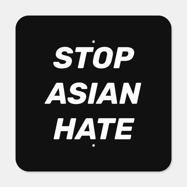 Stop Asian Hate, black white Metal Sign (Front)