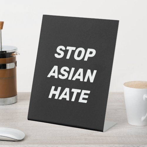 Stop Asian Hate black white Pedestal Sign