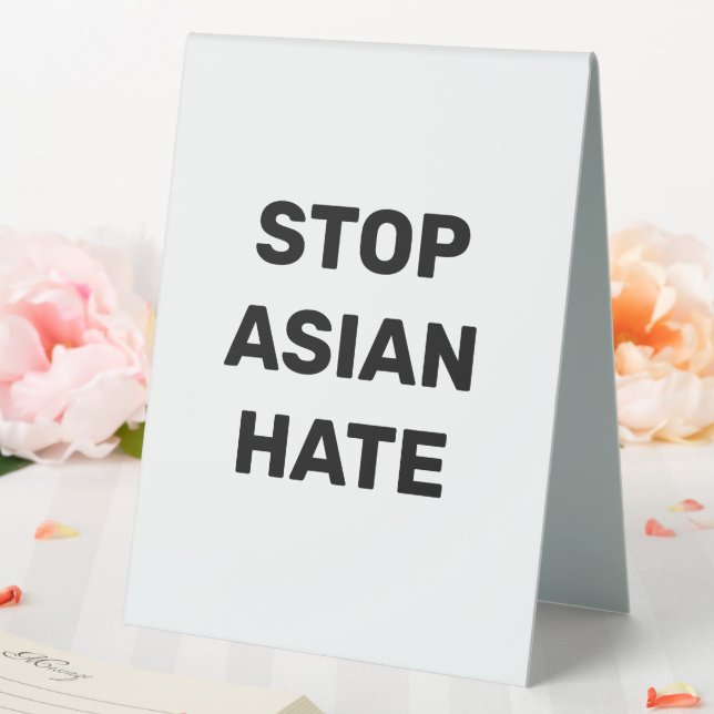 Stop Asian Hate, black white Table Tent Sign (In SItu (Wedding))