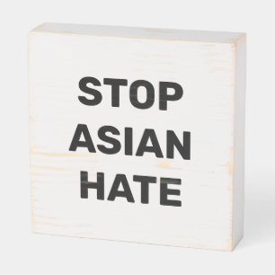 Stop Asian Hate, black white Wooden Box Sign