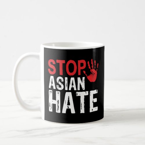 Stop Asian Hate Crimes  AAPI Life Matters Anti Asi Coffee Mug