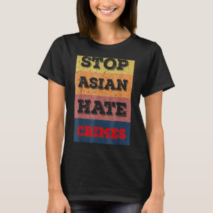 Stop Asian Hate End The Violence Against Asian Pe T-Shirt