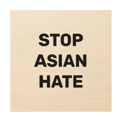 Stop Asian Hate sign Wood Wall Art