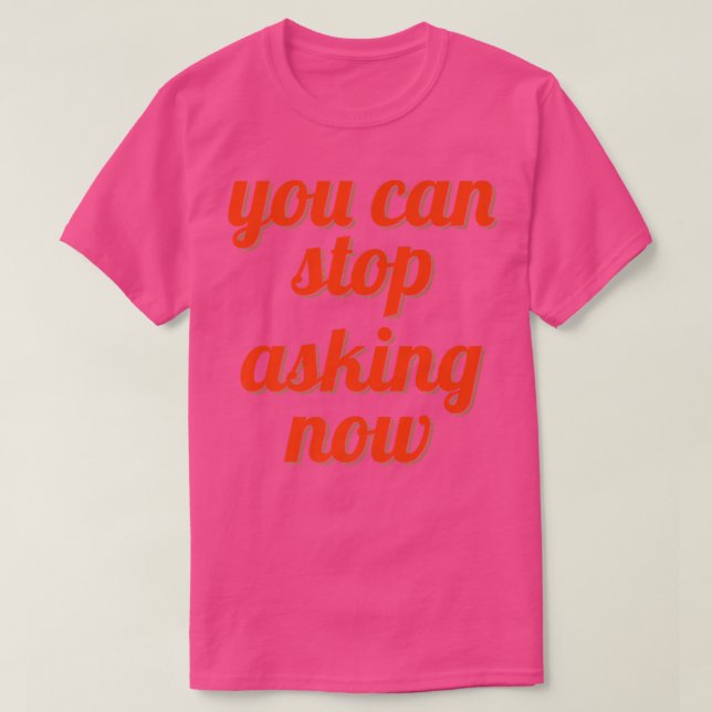 Stop Asking Ironic Pregnancy Epecting Parents  T-Shirt (Design Front)