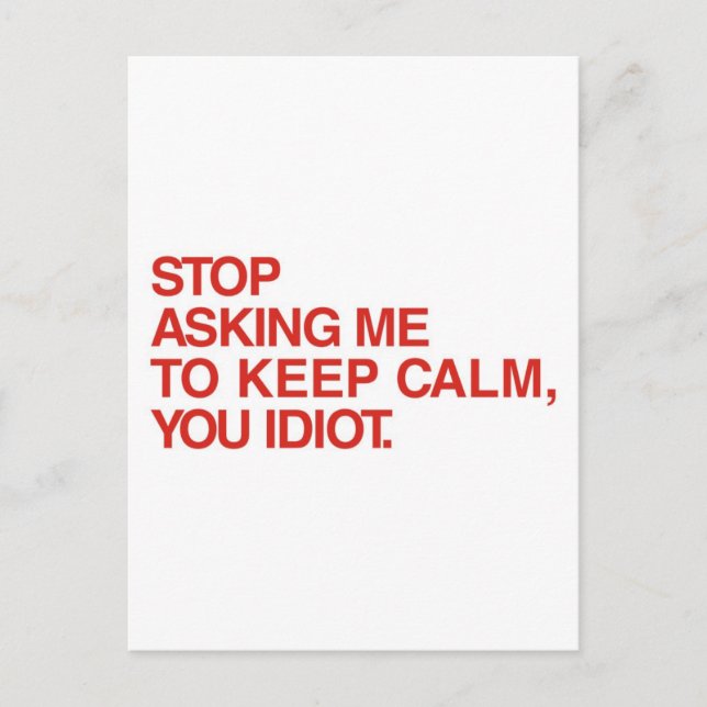 Stop Asking Me To Keep Calm Postcard (Front)