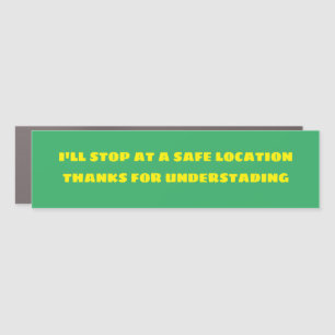 STOP AT A SAFE LOCATION FOR THE POLICE CAR MAGNET