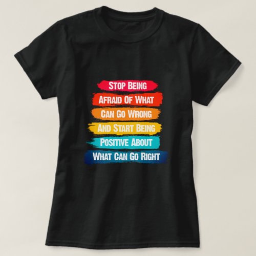 Stop Being Afraid Text Inspirational  T_Shirt