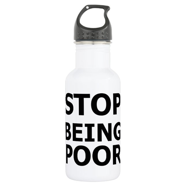 Stop Being Poor Stainless Steel Water Bottle (Front)