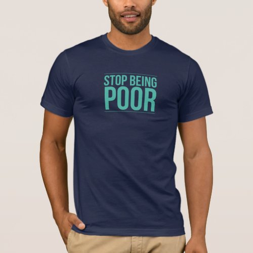 Stop Being Poor T_Shirt M_