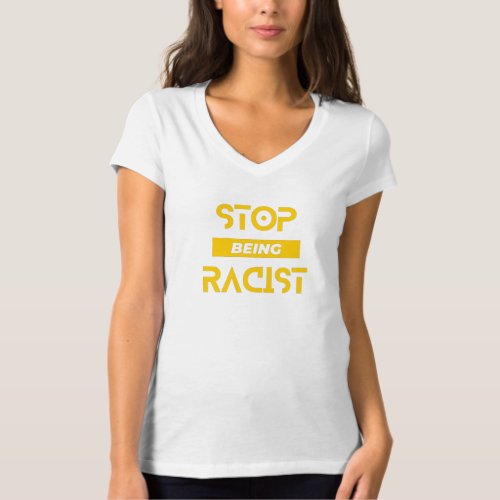 Stop being Racism Shirt