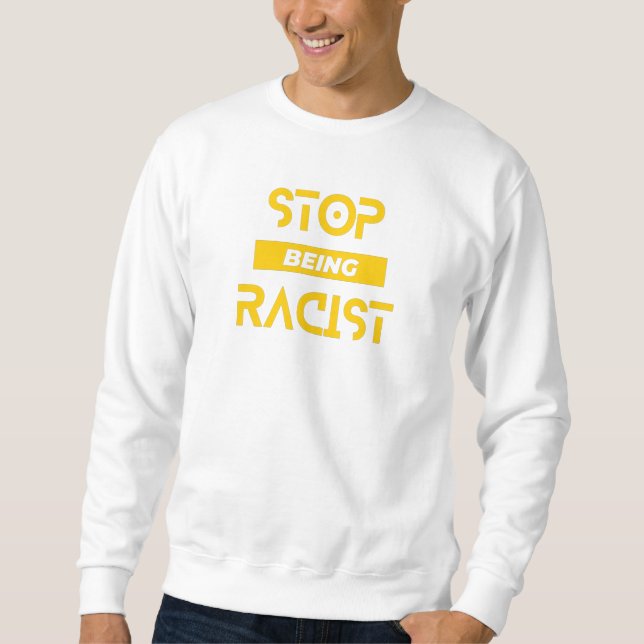 Stop being Racism Shirt (Front)