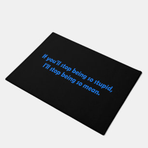 Stop Being Stupid Funny Dark Humor Word Art Doormat