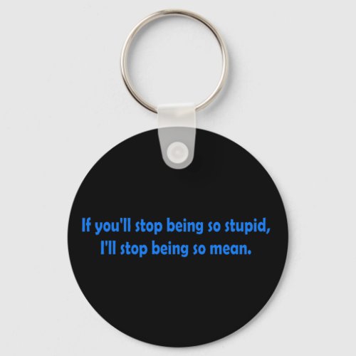 Stop Being Stupid Funny Dark Humor Word Art Keychain