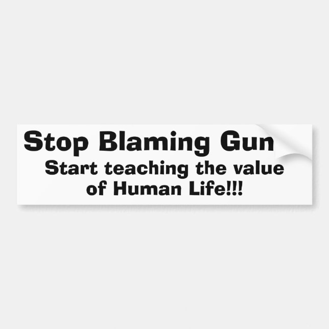 Stop Blaming Guns! Bumper Sticker (Front)
