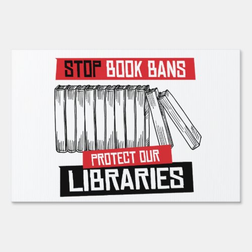 Stop Book Bans Protect Libraries Sign