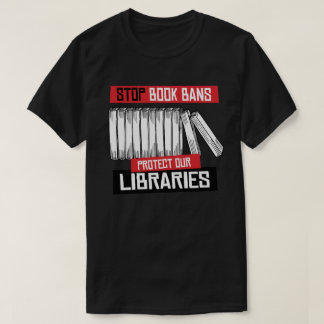 Stop Book Bans Protect Libraries T-Shirt