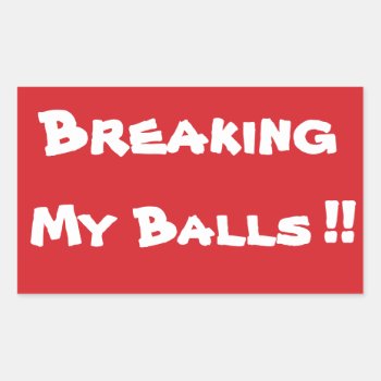 Stop Breaking My Balls Stop Sign Sticker by Mikeybillz at Zazzle