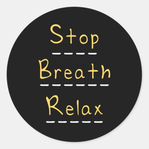 Stop Breath And Relax Classic Round Sticker