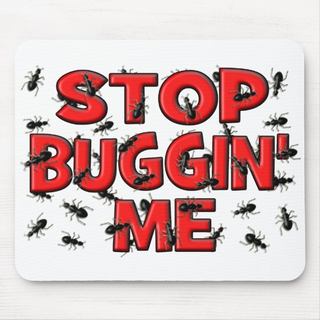 Stop Buggin' Me (Bugs) Mouse Pad (Front)