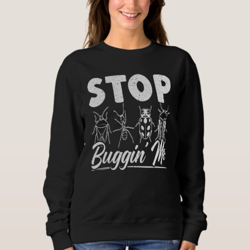 Stop Buggin Me Entomology Insect Catching Ladybug Sweatshirt
